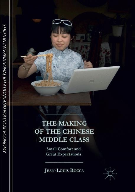 The Making of the Chinese Middle Class: Small Comfort and Great Expectations