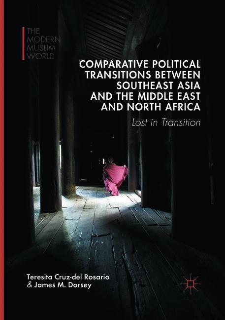 Comparative Political Transitions between Southeast Asia and the Middle East and North Africa: Lost in Transition