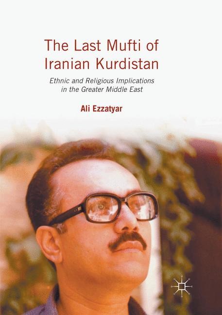 The Last Mufti of Iranian Kurdistan: Ethnic and Religious Implications in the Greater Middle East