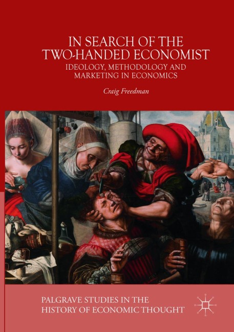 In Search of the Two-Handed Economist: Ideology, Methodology and Marketing in Economics