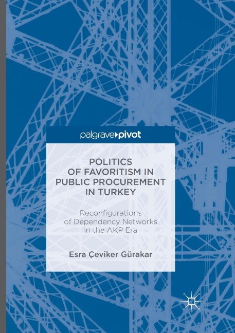 Politics of Favoritism in Public Procurement in Turkey: Reconfigurations of Dependency Networks in the Akp Era