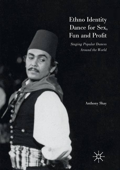 Ethno Identity Dance for Sex, Fun and Profit Staging Popular Dances Around the World