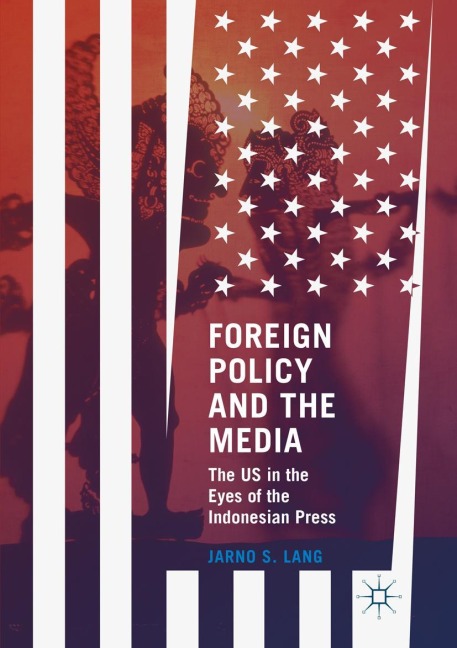 Foreign Policy and the Media: The Us in the Eyes of the Indonesian Press