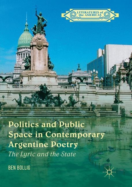 Politics and Public Space in Contemporary Argentine Poetry: The Lyric and the State