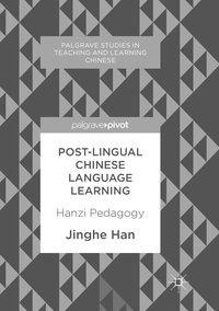 Post-Lingual Chinese Language Learning: Hanzi Pedagogy
