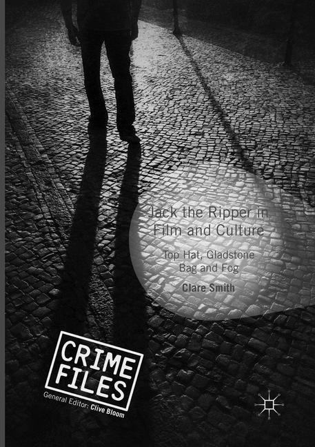 Jack the Ripper in Film and Culture: Top Hat, Gladstone Bag and Fog