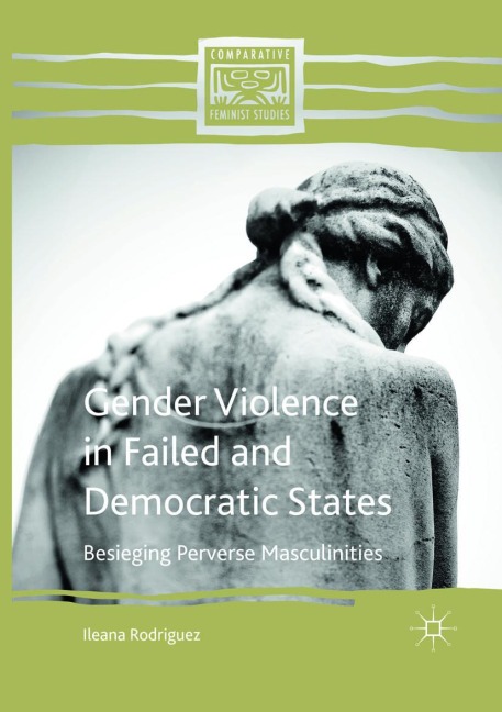 Gender Violence in Failed and Democratic States: Besieging Perverse Masculinities