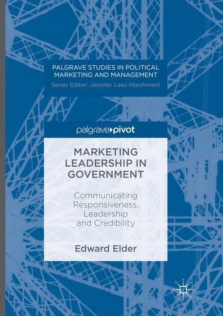 Marketing Leadership in Government: Communicating Responsiveness, Leadership and Credibility