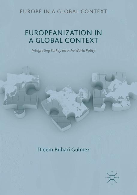Europeanization in a Global Context: Integrating Turkey into the World Polity