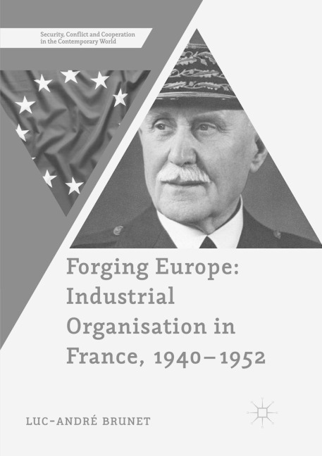 Forging Europe: Industrial Organisation in France, 1940-1952