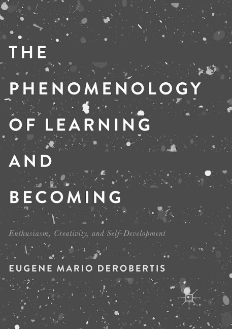 The Phenomenology of Learning and Becoming: Enthusiasm, Creativity, and Self-Development