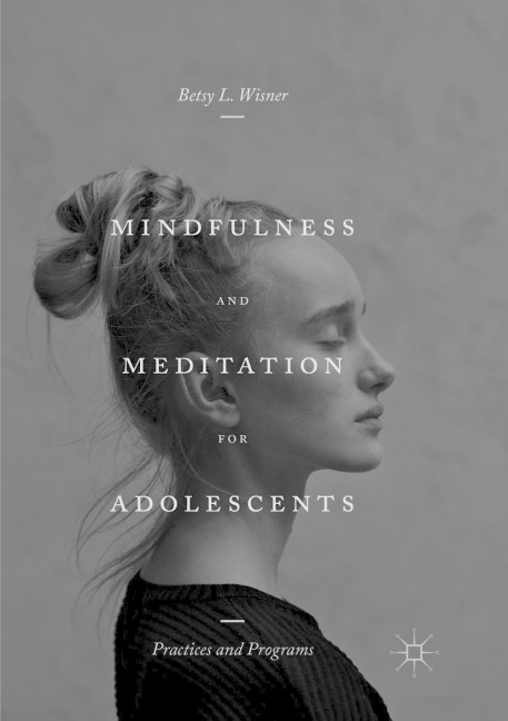 Mindfulness and Meditation for Adolescents: Practices and Programs