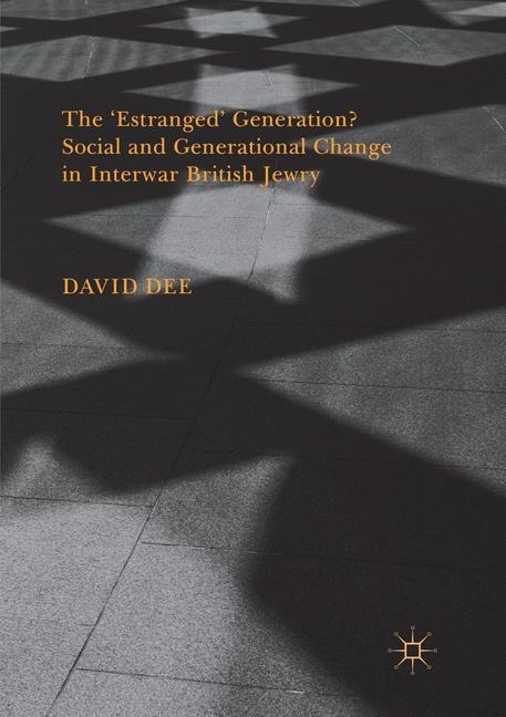 The Estranged Generation? Social and Generational Change in Interwar British Jewry