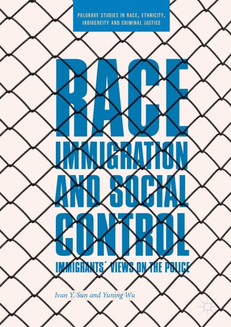 Race, Immigration, and Social Control: Immigrants Views on the Police