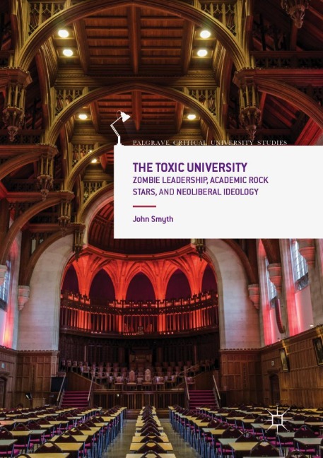 The Toxic University: Zombie Leadership, Academic Rock Stars and Neoliberal Ideology