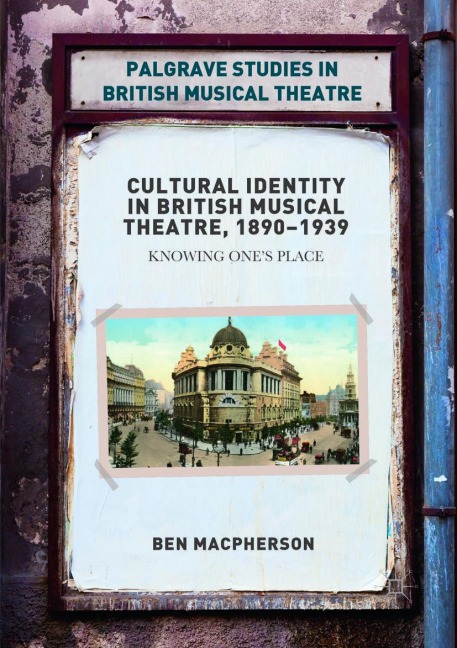 Cultural Identity in British Musical Theatre, 1890-1939: Knowing Ones Place