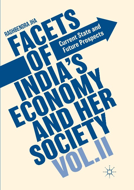 Facets of Indias Economy and Her Society Volume II: Current State and Future Prospects
