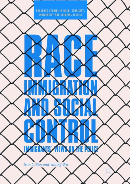 Race, Immigration, and Social Control: Immigrants Views on the Police