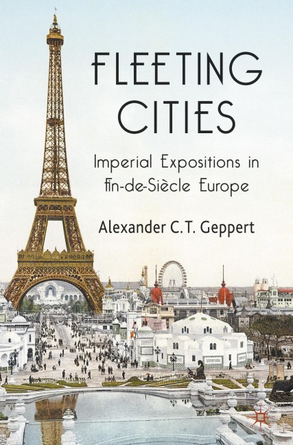 Fleeting Cities: Imperial Expositions in Fin-de-Siècle Europe