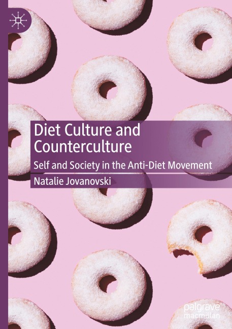 Diet Culture and Counterculture: Self and Society in the Anti-Diet Movement