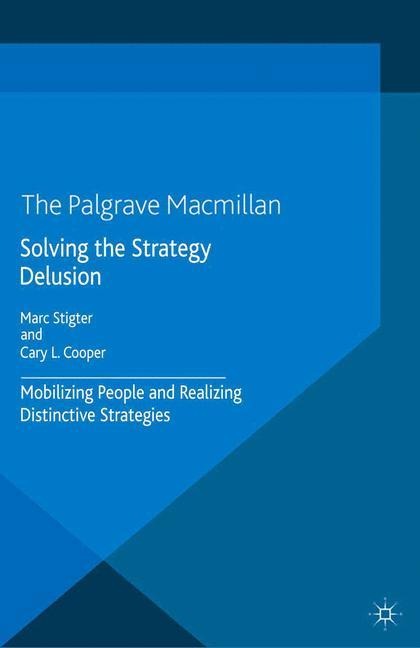 Solving the Strategy Delusion: Mobilizing People and Realizing Distinctive Strategies