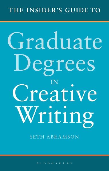 The Insiders Guide to Graduate Degrees in Creative Writing