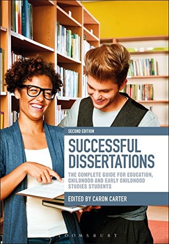 Successful Dissertations The Complete Guide for Education, Childhood and Early Childhood Studies Students