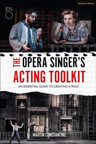 The Opera Singer's Acting Toolkit An Essential Guide to Creating A Role
