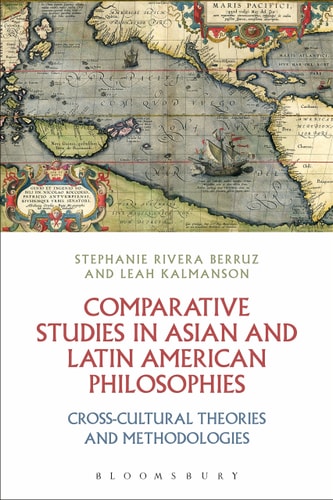 Comparative Studies in Asian and Latin American Philosophies Cross-cultural Theories and Methodologies