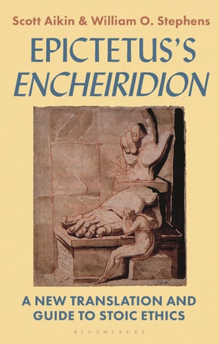 Epictetus’s 'Encheiridion' A New Translation and Guide to Stoic Ethics