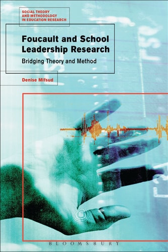 Foucault and School Leadership Research Bridging Theory and Method