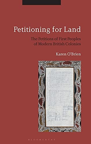 Petitioning for Land The Petitions of First Peoples of Modern British Colonies