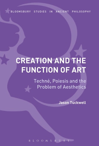 Creation and the Function of Art Techné, Poiesis and the Problem of Aesthetics