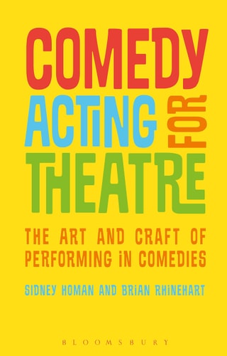 Comedy Acting for Theatre The Art and Craft of Performing in Comedies