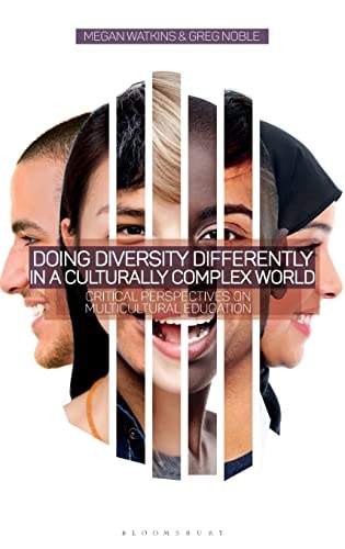Doing Diversity Differently in a Culturally Complex World Critical Perspectives on Multicultural Education