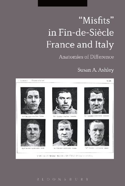 Misfits in Fin-de-Siecle France and Italy: Anatomies of Difference