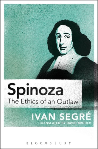 Spinoza The Ethics of an Outlaw