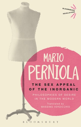 The Sex Appeal of the Inorganic Philosophies of Desire in the Modern World