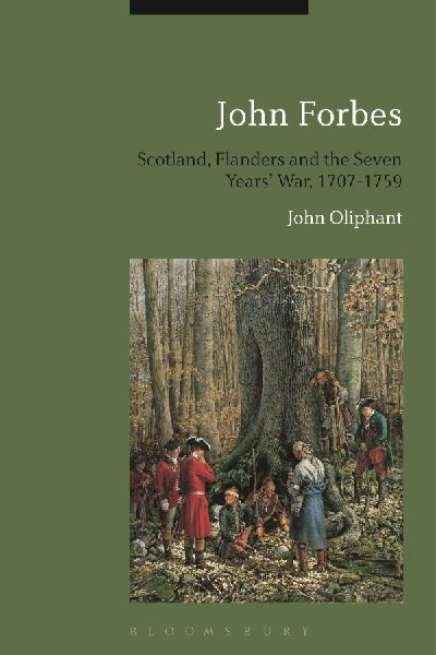 John Forbes: Scotland, Flanders and the Seven Years War, 1707-1759