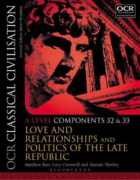 OCR Classical Civilisation A Level Components 32 and 33: Love and Relationships and Politics of the Late Republic