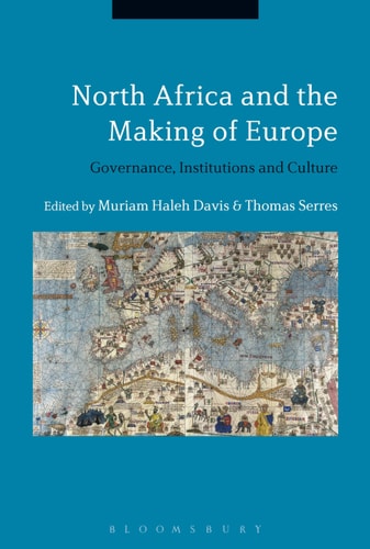 North Africa and the Making of Europe Governance, Institutions and Culture