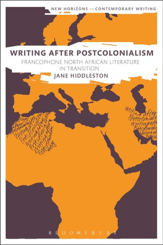 Writing After Postcolonialism Francophone North African Literature in Transition