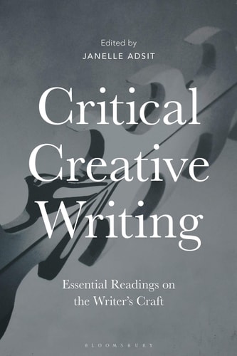 Critical Creative Writing Essential Readings on the Writer's Craft