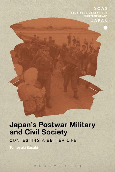 Japans Postwar Military and Civil Society: Contesting a Better Life