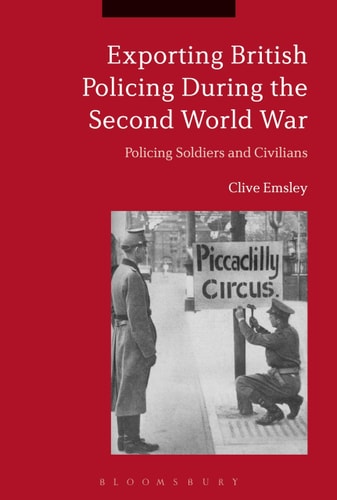 Exporting British Policing During the Second World War Policing Soldiers and Civilians