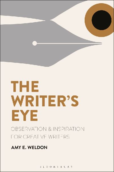 The Writers Eye: Observation and Inspiration for Creative Writers
