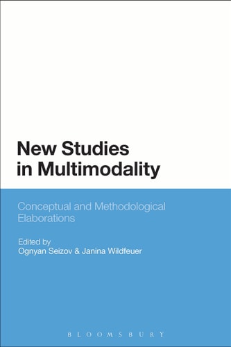 New Studies in Multimodality Conceptual and Methodological Elaborations