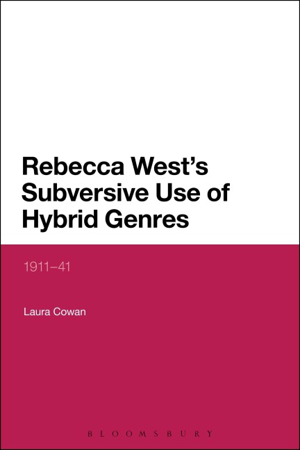Rebecca Wests Subversive Use of Hybrid Genres: 1911-41