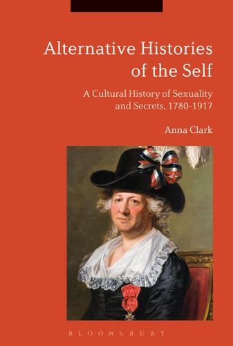 Alternative Histories of the Self A Cultural History of Sexuality and Secrets, 1762-1917