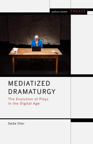 Mediatized Dramaturgy The Evolution of Plays in the Media Age